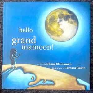 hello grand ma moon!   written by Donna Steinman  illustrations by Tamara Guion